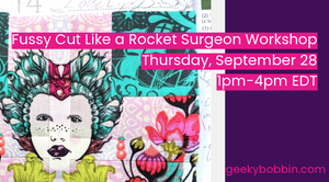 Fussy Cut Like a Rocket Surgeon Workshop - Thursday, September 28 1pm-4pm Eastern time